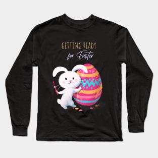 Getting ready for Easter Long Sleeve T-Shirt